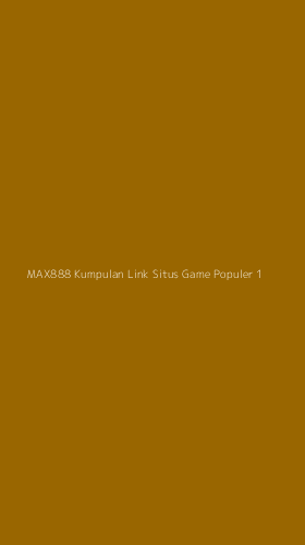 Tampilan Antarmuka Aplikasi Max888 Kumpulan Link Situs Game Populer - 1