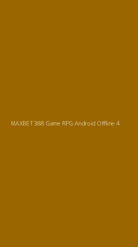 Tampilan Antarmuka Aplikasi Maxbet388 Game Rpg Android Offline - 4