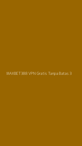 Tampilan Antarmuka Aplikasi Maxbet388 Vpn Gratis Tanpa Batas - 3