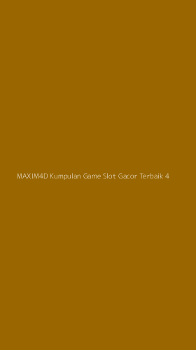 Tampilan Antarmuka Aplikasi Maxim4d Kumpulan Game Slot Gacor Terbaik - 4