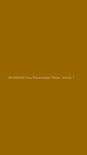 Tampilan Antarmuka Aplikasi Maxwin99 Situs Rekomendasi Pilihan Terbaik - 1
