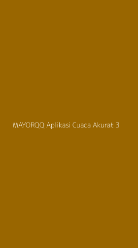 Tampilan Antarmuka Aplikasi Mayorqq Aplikasi Cuaca Akurat - 3