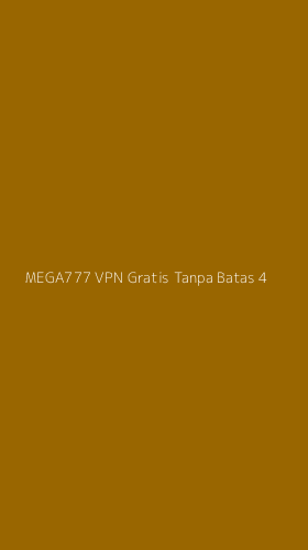 Tampilan Antarmuka Aplikasi Mega777 Vpn Gratis Tanpa Batas - 4