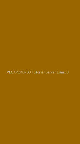 Tampilan Antarmuka Aplikasi Megapoker88 Tutorial Server Linux - 3