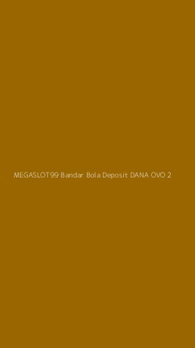 Tampilan Antarmuka Aplikasi Megaslot99 Bandar Bola Deposit Dana Ovo - 2