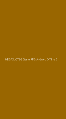 Tampilan Antarmuka Aplikasi Megaslot99 Game Rpg Android Offline - 2