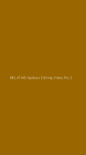 Tampilan Antarmuka Aplikasi Melati4d Aplikasi Editing Video Pro - 2