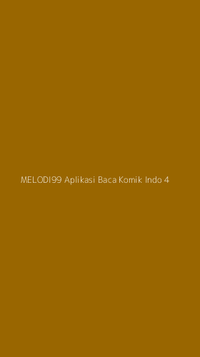 Tampilan Antarmuka Aplikasi Melodi99 Aplikasi Baca Komik Indo - 4