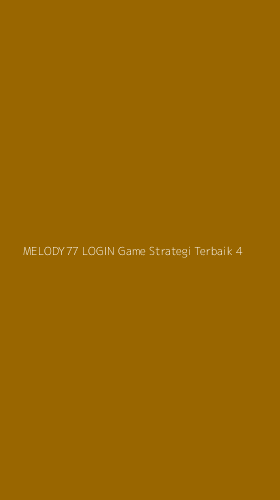 Tampilan Antarmuka Aplikasi Melody77 Login Game Strategi Terbaik - 4