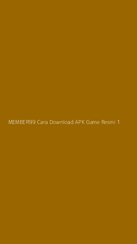 Tampilan Antarmuka Aplikasi Member99 Cara Download Apk Game Resmi - 1