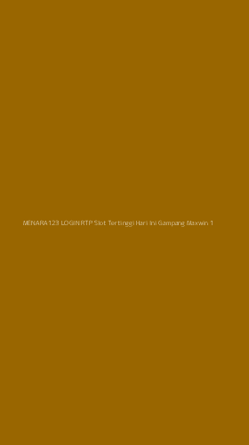Tampilan Antarmuka Aplikasi Menara123 Login Rtp Slot Tertinggi Hari Ini Gampang Maxwin - 1