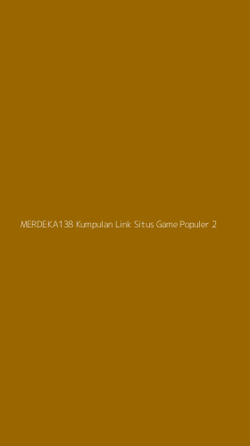 Tampilan Antarmuka Aplikasi Merdeka138 Kumpulan Link Situs Game Populer - 2