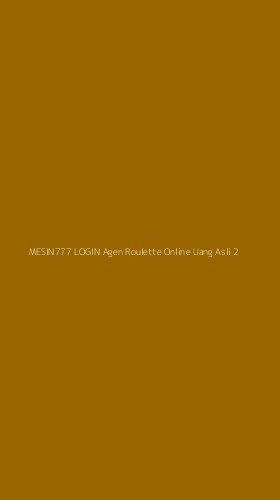 Tampilan Antarmuka Aplikasi Mesin777 Login Agen Roulette Online Uang Asli - 2