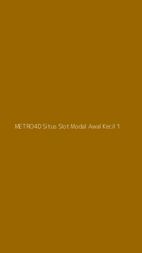 Tampilan Antarmuka Aplikasi Metro4d Situs Slot Modal Awal Kecil - 1
