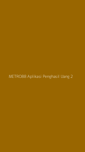 Tampilan Antarmuka Aplikasi Metro88 Aplikasi Penghasil Uang - 2
