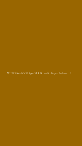 Tampilan Antarmuka Aplikasi Metrogaming88 Agen Slot Bonus Rollingan Terbesar - 3