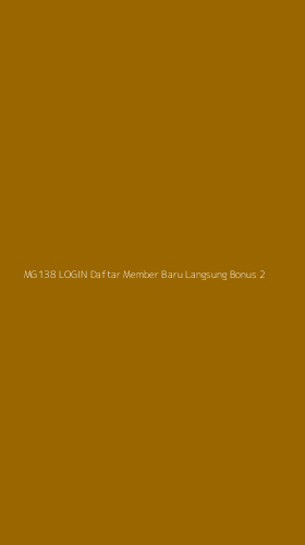 Tampilan Antarmuka Aplikasi Mg138 Login Daftar Member Baru Langsung Bonus - 2