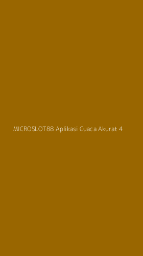 Tampilan Antarmuka Aplikasi Microslot88 Aplikasi Cuaca Akurat - 4