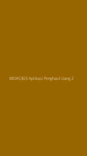 Tampilan Antarmuka Aplikasi Midas303 Aplikasi Penghasil Uang - 2