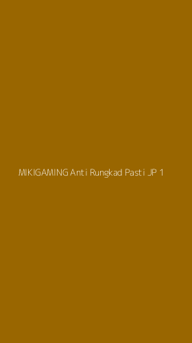 Tampilan Antarmuka Aplikasi Mikigaming Anti Rungkad Pasti Jp - 1