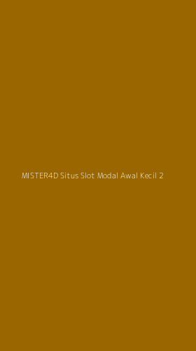 Tampilan Antarmuka Aplikasi Mister4d Situs Slot Modal Awal Kecil - 2