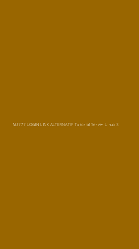 Tampilan Antarmuka Aplikasi Mj777 Login Link Alternatif Tutorial Server Linux - 3