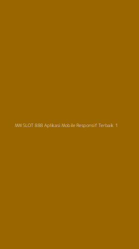 Tampilan Antarmuka Aplikasi Mm Slot 888 Aplikasi Mobile Responsif Terbaik - 1