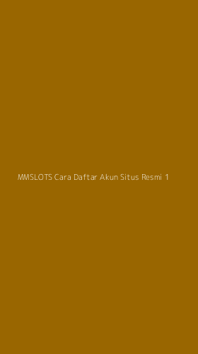 Tampilan Antarmuka Aplikasi Mmslots Cara Daftar Akun Situs Resmi - 1