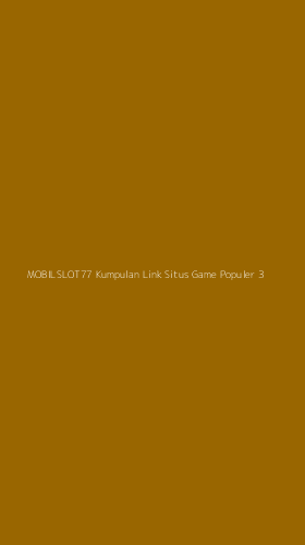 Tampilan Antarmuka Aplikasi Mobilslot77 Kumpulan Link Situs Game Populer - 3