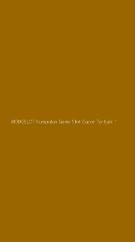 Tampilan Antarmuka Aplikasi Modeslot Kumpulan Game Slot Gacor Terbaik - 1