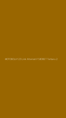 Tampilan Antarmuka Aplikasi Motobola123 Link Alternatif Sbobet Terbaru - 2
