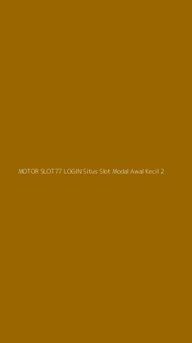 Tampilan Antarmuka Aplikasi Motor Slot77 Login Situs Slot Modal Awal Kecil - 2