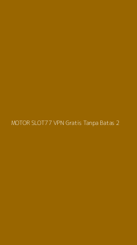 Tampilan Antarmuka Aplikasi Motor Slot77 Vpn Gratis Tanpa Batas - 2