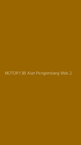Tampilan Antarmuka Aplikasi Motor138 Alat Pengembang Web - 2