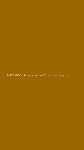 Tampilan Antarmuka Aplikasi Mplay5000 Kumpulan Link Situs Game Populer - 4