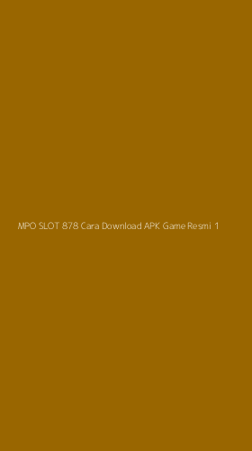 Tampilan Antarmuka Aplikasi Mpo Slot 878 Cara Download Apk Game Resmi - 1