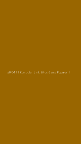 Tampilan Antarmuka Aplikasi Mpo111 Kumpulan Link Situs Game Populer - 1