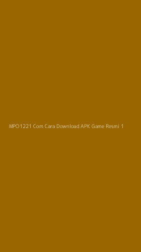 Tampilan Antarmuka Aplikasi Mpo1221 Com Cara Download Apk Game Resmi - 1