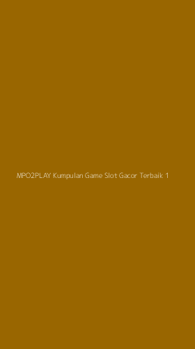 Tampilan Antarmuka Aplikasi Mpo2play Kumpulan Game Slot Gacor Terbaik - 1