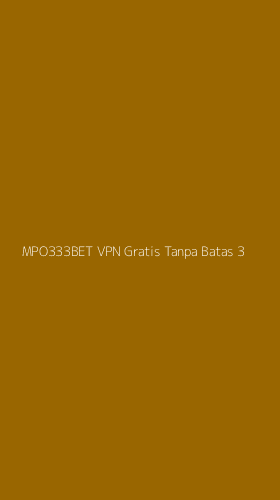Tampilan Antarmuka Aplikasi Mpo333bet Vpn Gratis Tanpa Batas - 3