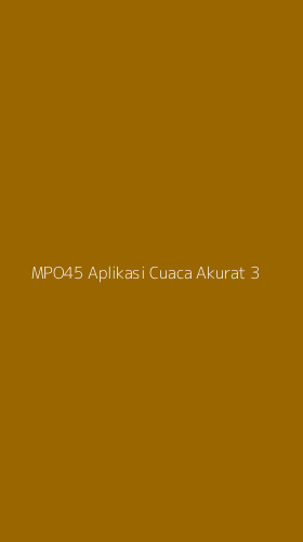 Tampilan Antarmuka Aplikasi Mpo45 Aplikasi Cuaca Akurat - 3