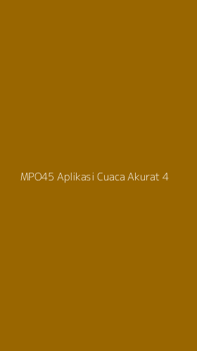 Tampilan Antarmuka Aplikasi Mpo45 Aplikasi Cuaca Akurat - 4