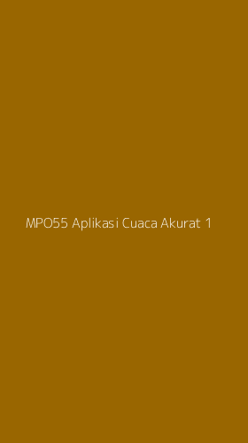 Tampilan Antarmuka Aplikasi Mpo55 Aplikasi Cuaca Akurat - 1