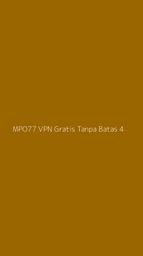 Tampilan Antarmuka Aplikasi Mpo77 Vpn Gratis Tanpa Batas - 4
