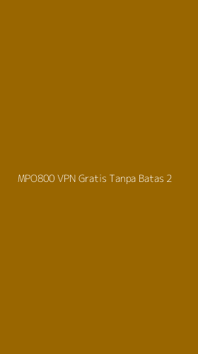 Tampilan Antarmuka Aplikasi Mpo800 Vpn Gratis Tanpa Batas - 2