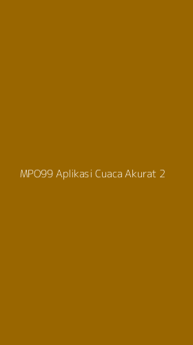 Tampilan Antarmuka Aplikasi Mpo99 Aplikasi Cuaca Akurat - 2