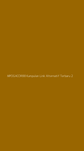 Tampilan Antarmuka Aplikasi Mpogacor88 Kumpulan Link Alternatif Terbaru - 2