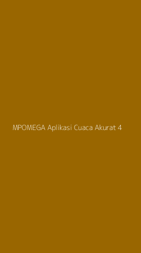 Tampilan Antarmuka Aplikasi Mpomega Aplikasi Cuaca Akurat - 4