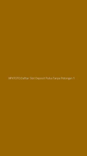 Tampilan Antarmuka Aplikasi Mpxtoto Daftar Slot Deposit Pulsa Tanpa Potongan - 1