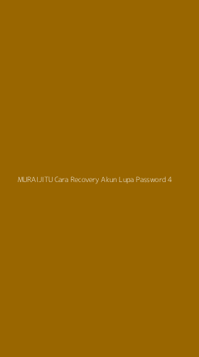 Tampilan Antarmuka Aplikasi Muraijitu Cara Recovery Akun Lupa Password - 4